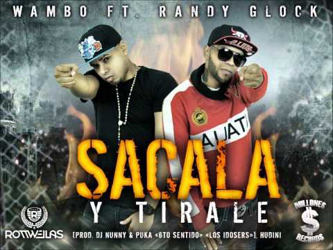 Wambo Ft. Randy Glock - Sacala Y Tirale (MafiaBoyz) Millones Records
