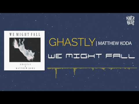GHASTLY - We Might Fall (Ghastly x Matthew Koma)