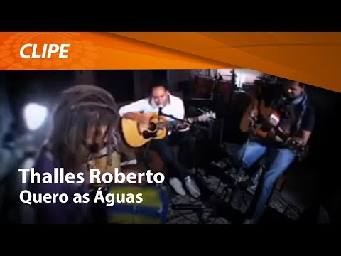 Quero As Águas - Thalles Roberto