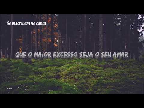 Que O Maior Excesso Seja O Seu Amar video