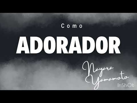 Como Adorador - Nayara Yamamoto