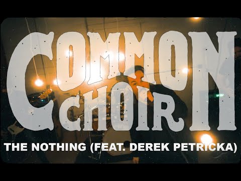 Common Choir - The Nothing (feat. Derek Petricka) - Official Music Video