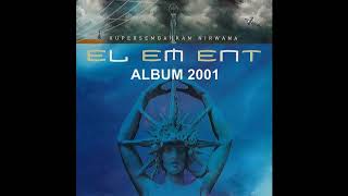 Download lagu Element - Album Kupersembahkan Nirwana 2001 mp3