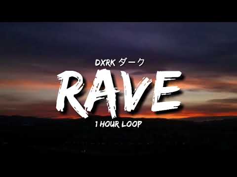 Dxrk ダーク - RAVE (1 Hour Loop) [Tiktok Song]