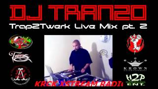 DJ Tranzo - Trap 2 Twerk (Live Mix) Pt.2