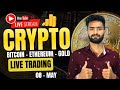 Live Crypto And Forex Trading Bitcoin Live Trading Gold Live Trading 08 MAY 2025