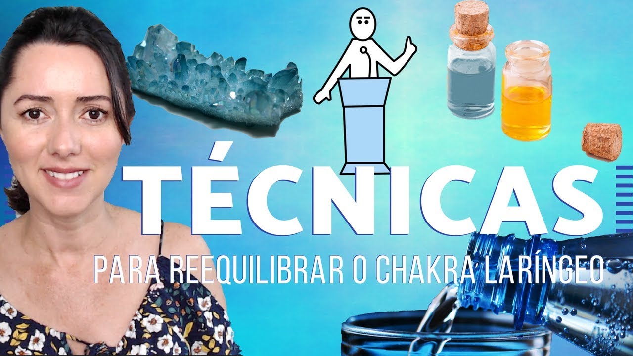 TÉCNICAS PARA EQUILIBRAR O CHAKRA LARÍNGEO