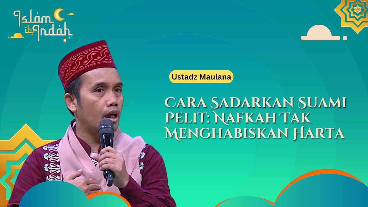 Cara Sadarkan Suami Pelit karena Nafkah Tak Menghabiskan Harta - Ceramah Ust. Maulana
