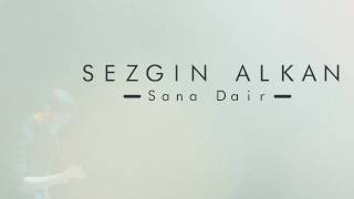 Sezgin Alkan - Sana Dair