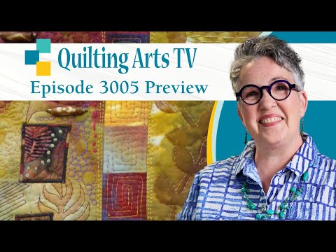 Quilting Arts TV: Episode 3005 — Free to Improvise Preview