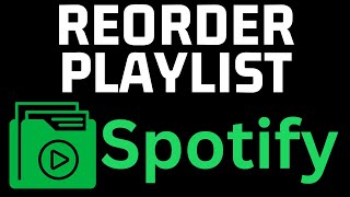 How To Change Order Of Songs In Playlist Spotify - Reorder Spotify Playlist - Mobile & PC