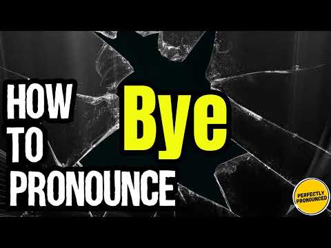 How To Pronounce Bye? (CORRECTLY) Meaning & Pronunciation