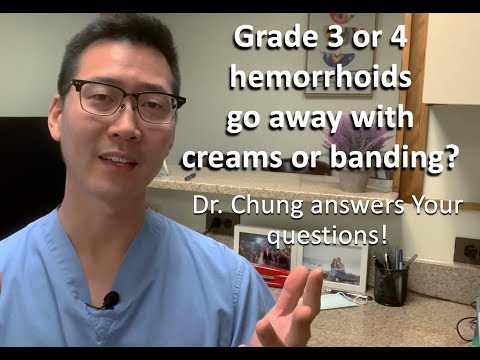Can grade 3 or 4 hemorrhoids GO AWAY with creams or banding? | Dr. Chung answers YOUR questions!