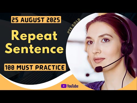 PTE Repeat Sentence - AUGUST 2025 - MUST PRACTICE