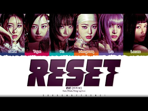 IVE 'RESET' Lyrics (아이브 RESET 가사) [Color Coded Han_Rom_Eng] | ShadowByYoongi