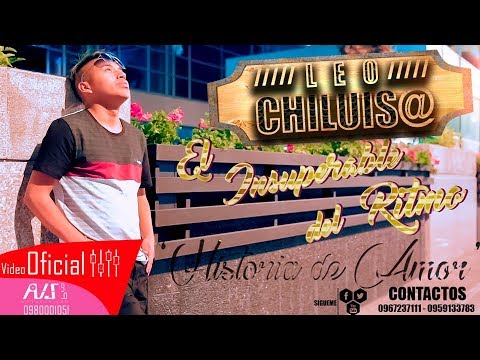 LEO CHILUISA "El Insuperable del Rtimo" Historia de Amor (Video Oficial)2019