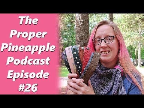 The Proper Pineapple Crochet & Knitting Podcast #26