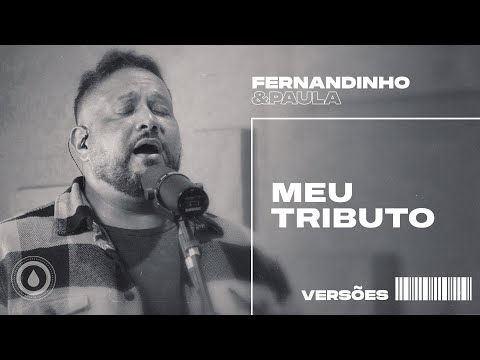 MEU TRIBUTO | Fernandinho e Paula - Versões