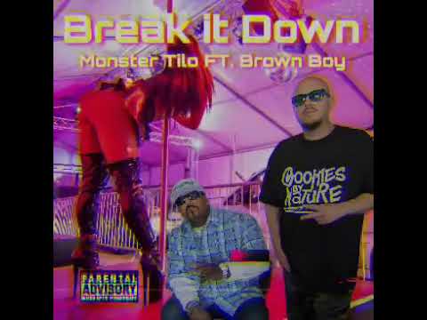 MONSTER TILO FT BROWN BOY BREAK IT DOWN