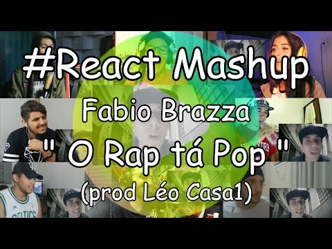 #React Mashup: Fabio Brazza " O Rap tá Pop " (prod Léo Casa1)