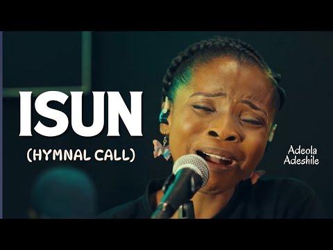ISUN (Hymnal Call) || A CRY FOR THE LOST || ADEOLA ADESHILE