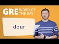 GRE Vocab Word of the Day: Dour | Manhattan Prep