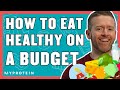 How To Eat Healthy On A Budget: Nutritionists Top 6 Tips | Nutritionist Explains... | Myprotein