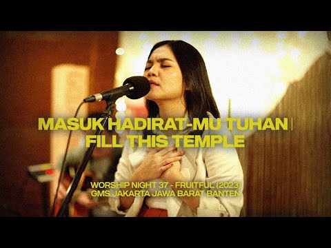 MASUK HADIRAT-MU TUHAN | FILL THIS TEMPLE  - WORSHIP NIGHT 37 (2023)