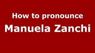 How to pronounce Manuela Zanchi