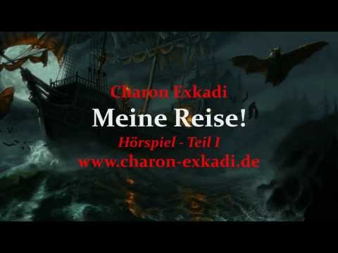 Meine Reise (Hörspiel Teil 1) - Charon Exkadi