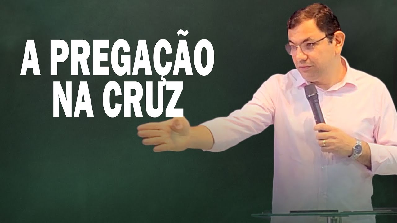 A PREGAÇÃO NA CRUZ