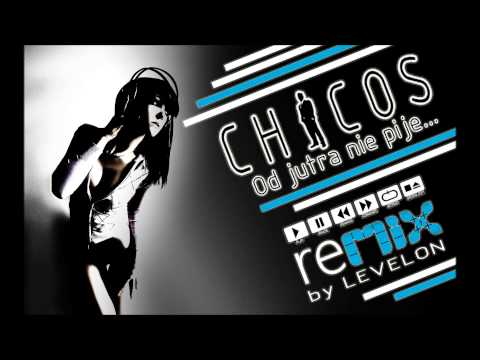Chicos & Noizz Bros - Od jutra nie piję (Levelon Remix) 2013