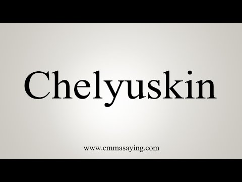How To Say Chelyuskin