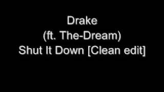 Drake - Shut It Down Clean edit