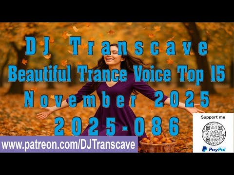 🎵🎵 ▶▶ DJ Transcave - Beautiful Trance Voice Top 15 (2025) - 86 - November 2025 ◄◄ 🎵🎵