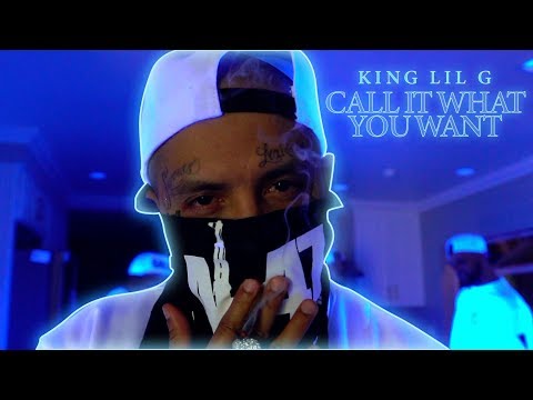 KING LIL G - Call it What You Want (Official Video)