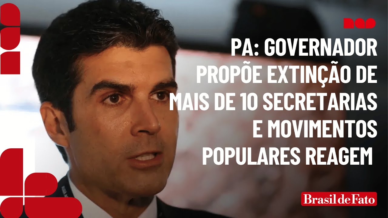 Governador do Pará propõe extinção de mais de dez secretarias e movimentos populares reagem