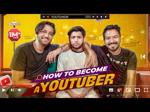 How To Be A Youtuber | Tawhid Afridi | Polash | Pritom | Adnan Al Rajeev | Youtumor