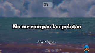 No me rompas las pelotas ~ El Dipy  (Letra)