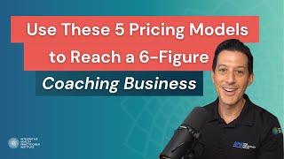 Use These 5 Pricing Models to Reach a 6-Figure Coaching Business
