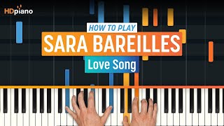 How To Play &quot;Love Song&quot; by Sara Bareilles | HDpiano (Part 1) Piano Tutorial