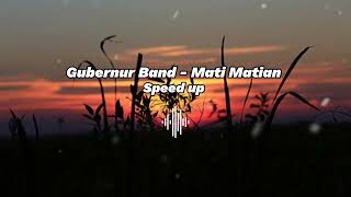Download lagu Gubernur Band - Mati Matian || Speed up  and Reverb mp3