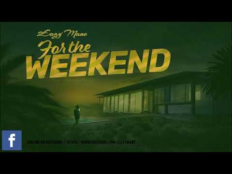 2Eazy Mane - For the weekend