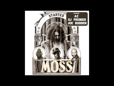 MoSS - "Started" f. AZ, Joe Budden & DJ Premier