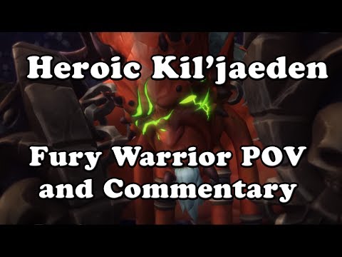 Heroic Kil'jaeden Fury Warrior POV and Commentary