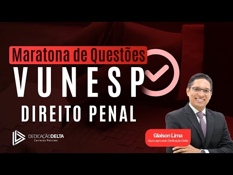 Maratona de Questões VUNESP - Direito Penal