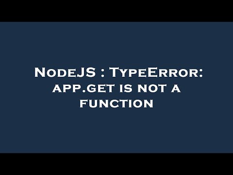 Nodejs Typeerror App Get Is Not A Function