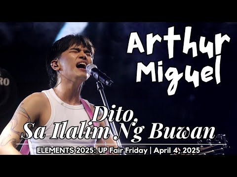 ARTHUR MIGUEL - Dito, Sa Ilalim Ng Buwan | 𝐋𝐈𝐕𝐄 @ 𝐄𝐋𝐄𝐌𝐄𝐍𝐓𝐒 𝟐𝟎𝟐𝟓: 𝐔𝐏 𝐅𝐚𝐢𝐫 𝐅𝐫𝐢𝐝𝐚𝐲