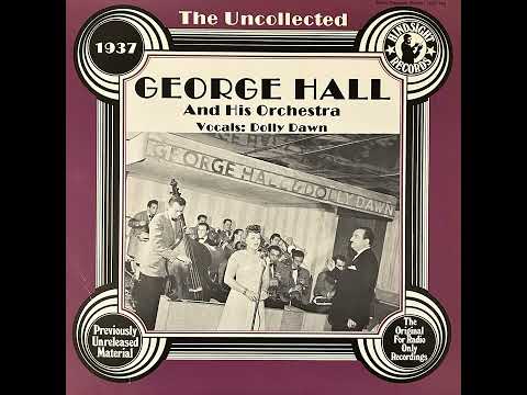 The Uncollected - GEORGE HALL And His Orchestra - (FULL ALBUM 1937)