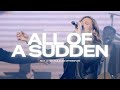 All Of A Sudden